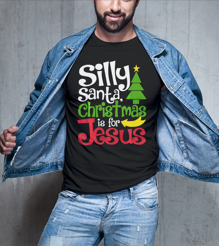 Silly Santa Christmas Is For Jesus T-Shirt
