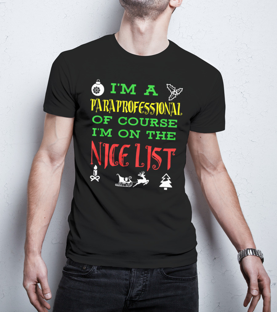 I'm A Paraprofessional Of Course I'm On The Nice List T-Shirt