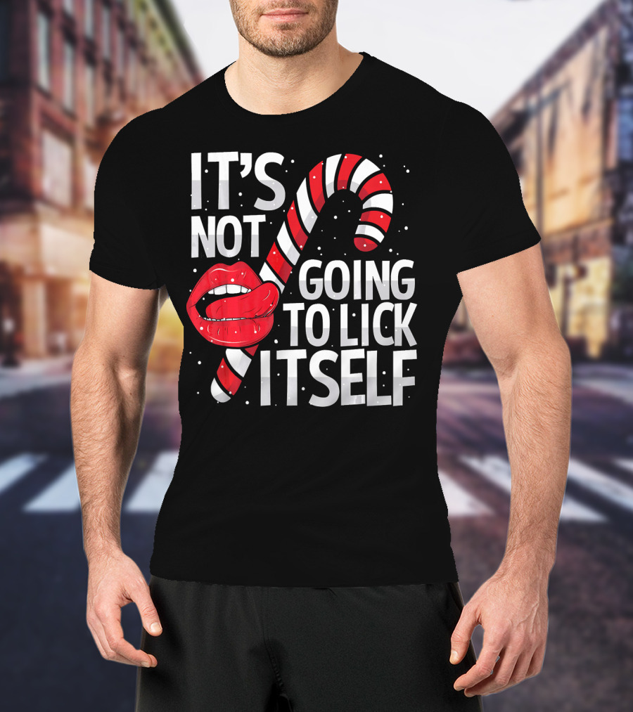 It's Not Going To Lick Itself Candy Cane Lips Snowflakes T-Shirt