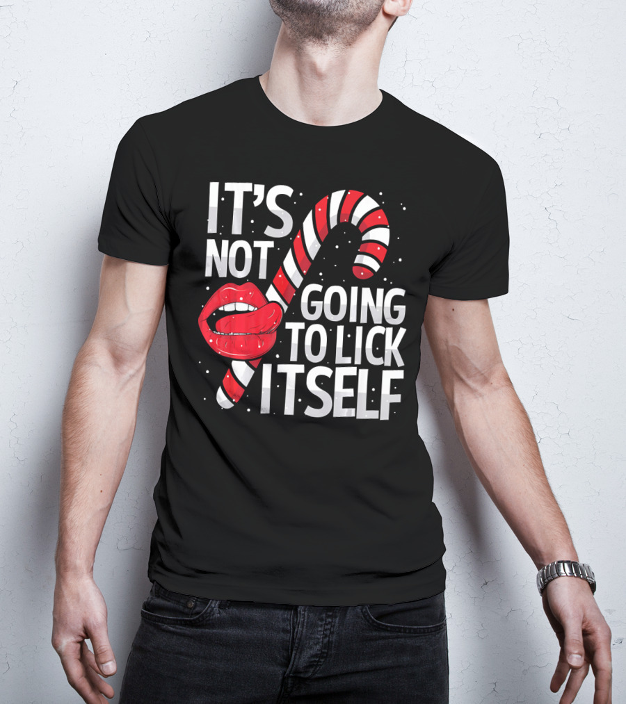 It's Not Going To Lick Itself Candy Cane Lips Snowflakes T-Shirt