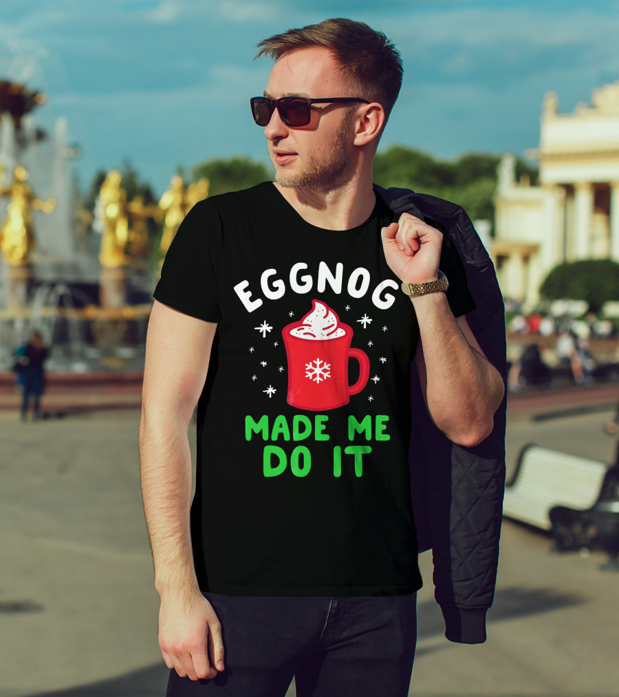 EGGNOG MADE ME DO IT Funny Christmas Mug Snowflake T-Shirt