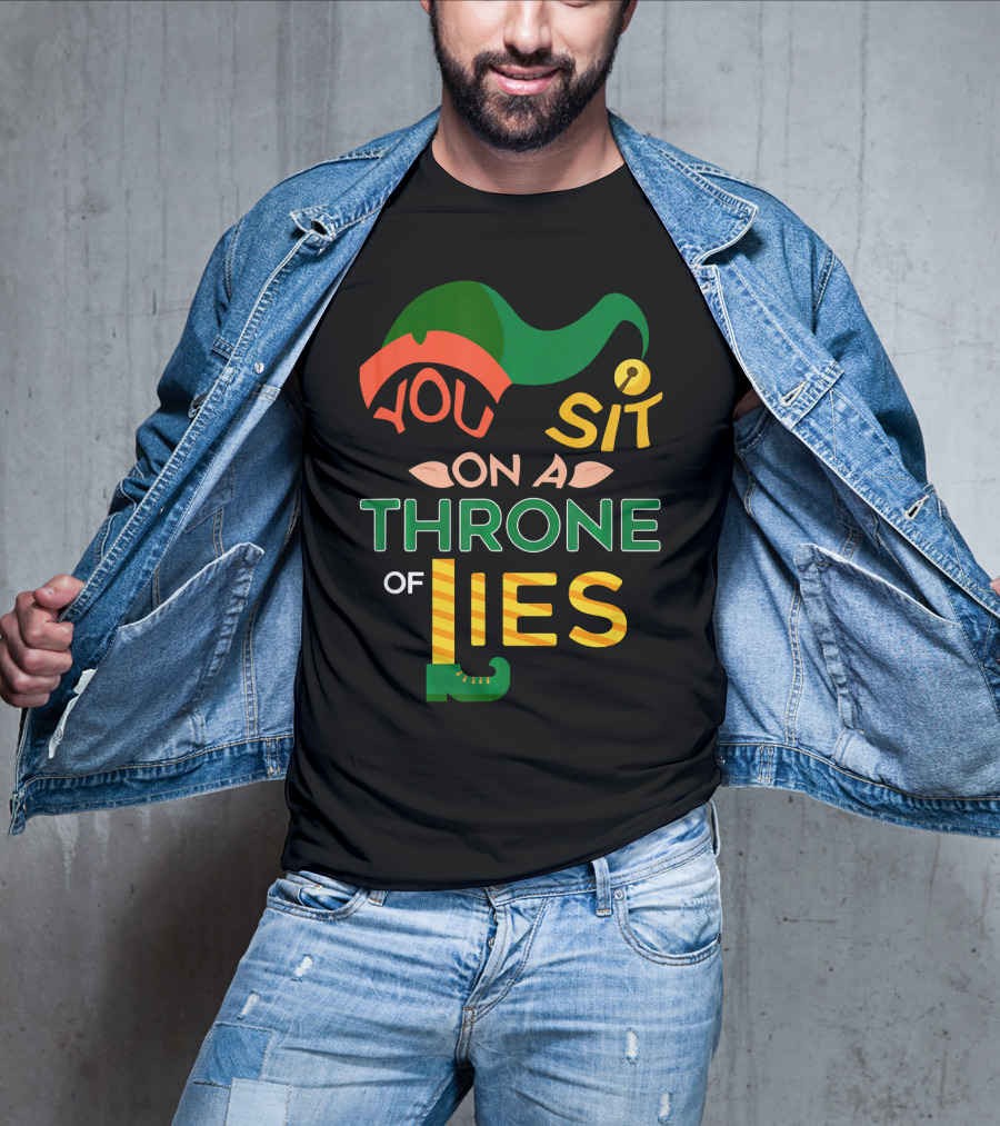 You Sit On A Throne Of Lies Elf Hat And Shoe T-Shirt