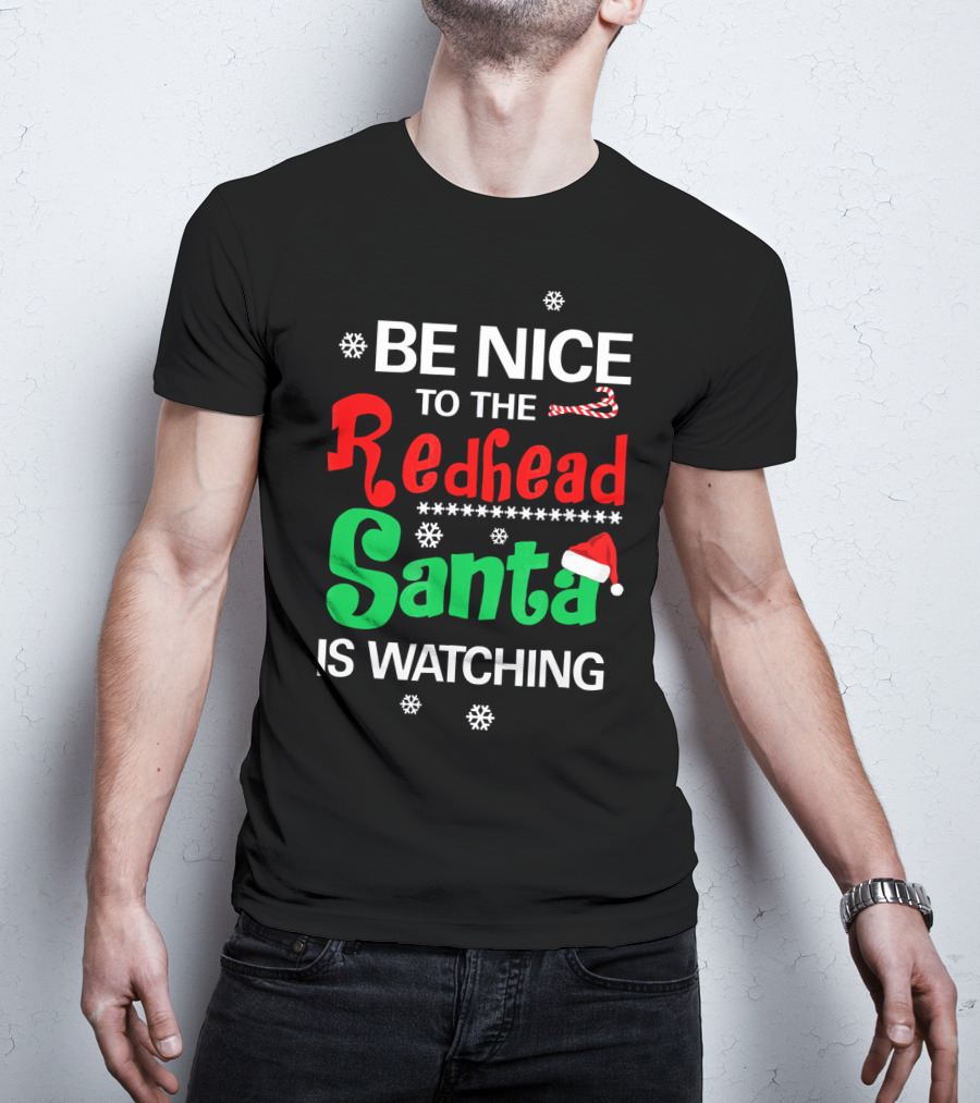 Be Nice To The Redhead Santa Is Watching Christmas Holiday Snowflakes Candy Cane Hat T-Shirt