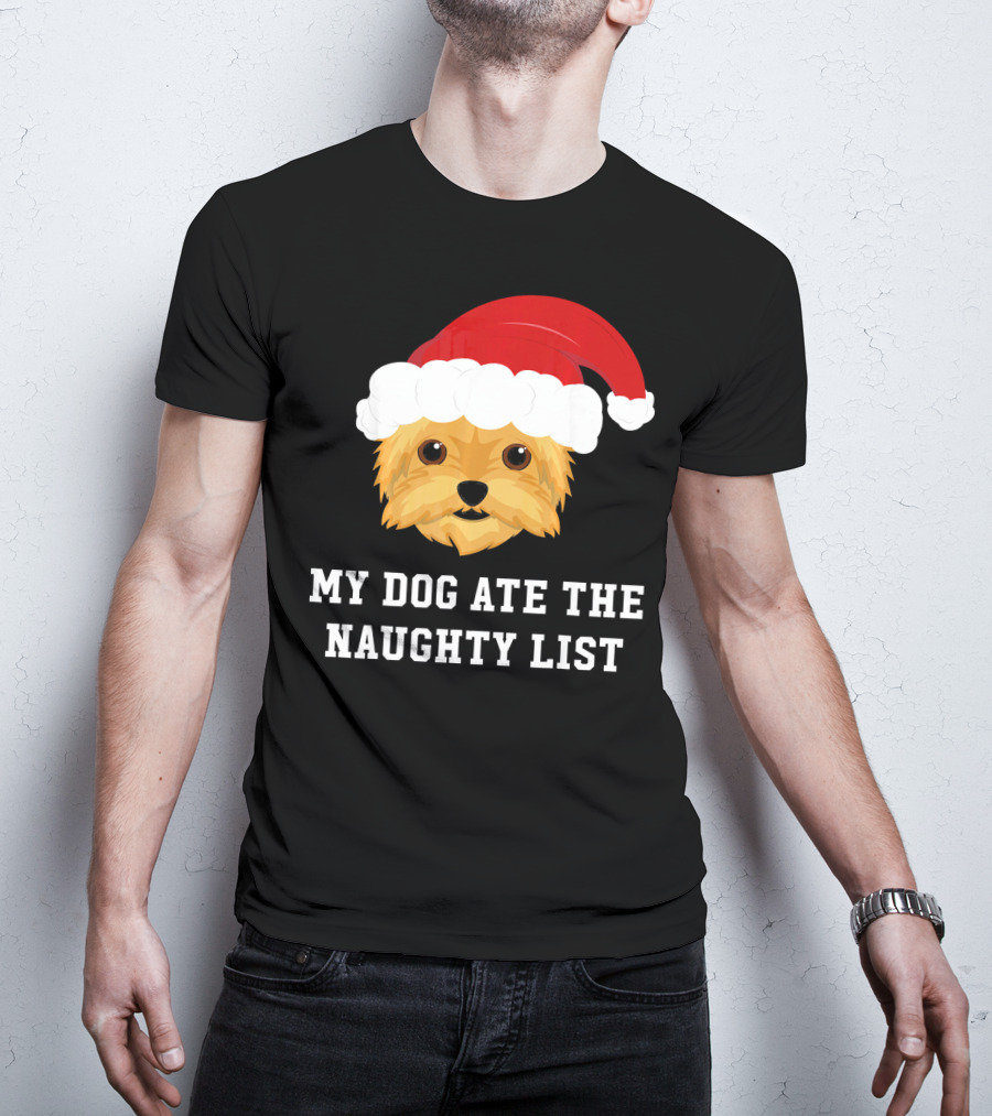 My Dog Ate The Naughty List Christmas Dog Yorkie Yorkshire Terrier T-Shirt