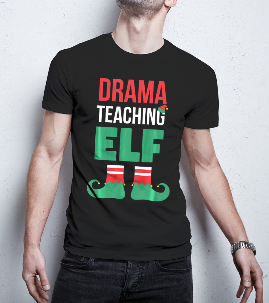 Drama Teaching ELF Christmas Drama Teacher Costume T-Shirt