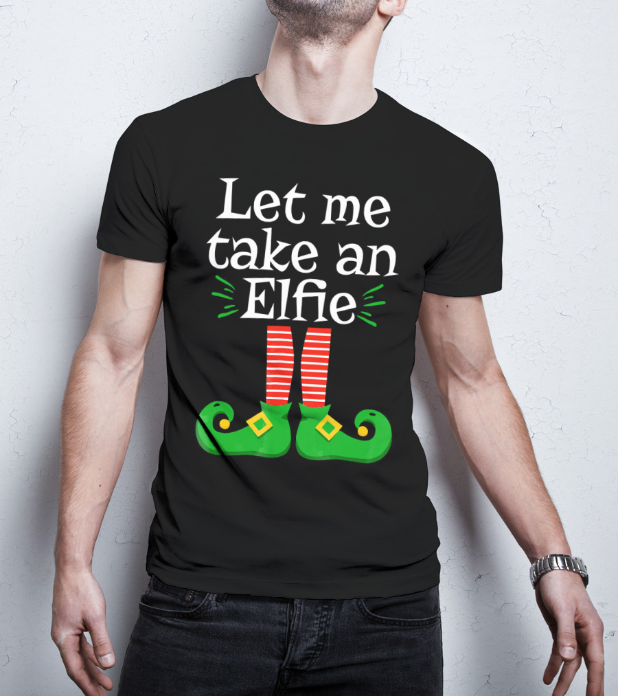 Let Me Take An Elfie Green Shoes Red Striped Legs Elf Selfie T-Shirt