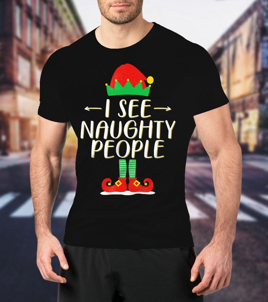 I See Naughty People Elf Hat And Shoes Christmas Humor T-Shirt