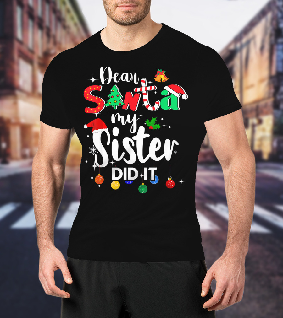 Dear Santa My Sister Did It Christmas Lights Hat Tree Holly T-Shirt