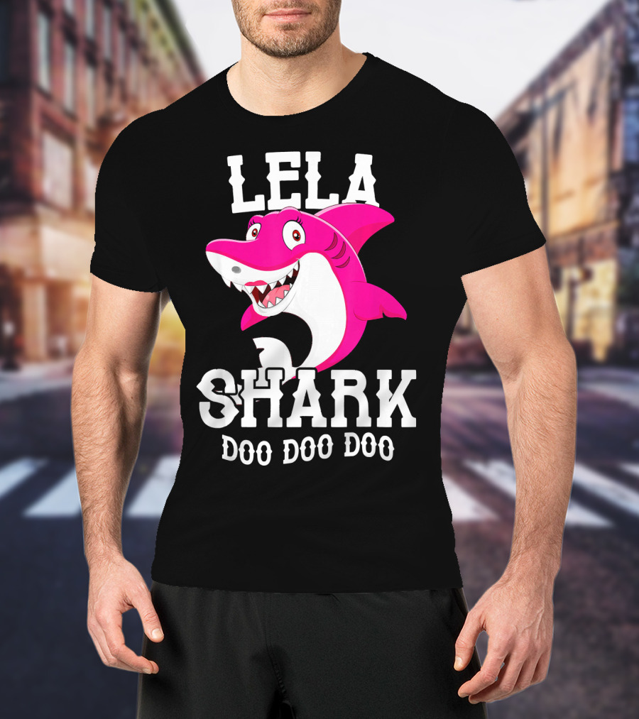 Lela Shark Doo Doo Doo For Mother Grandma Birthday T-Shirt