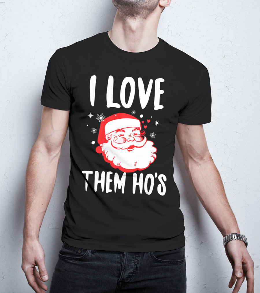 I Love Them Ho's Santa Christmas Humor T-Shirt