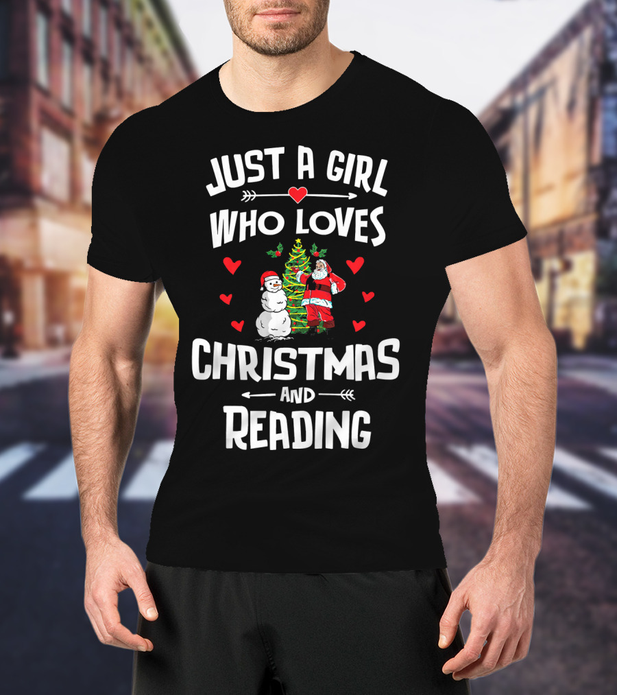 Just A Girl Who Loves Christmas Santa Snowman Tree Hearts Reading T-Shirt