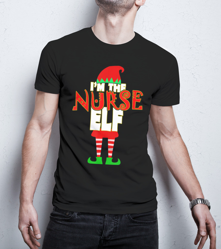 I'm The Nurse Elf Christmas Matching Elve T-Shirt