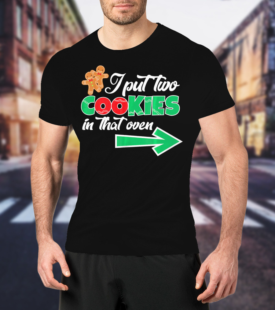 I Put Two Cookies In That Oven Christmas Twins Expecting Dad T-Shirt