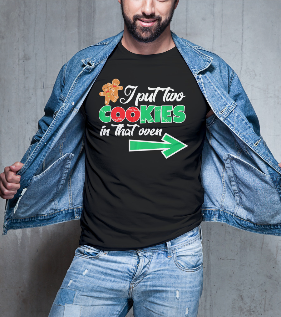I Put Two Cookies In That Oven Christmas Twins Expecting Dad T-Shirt