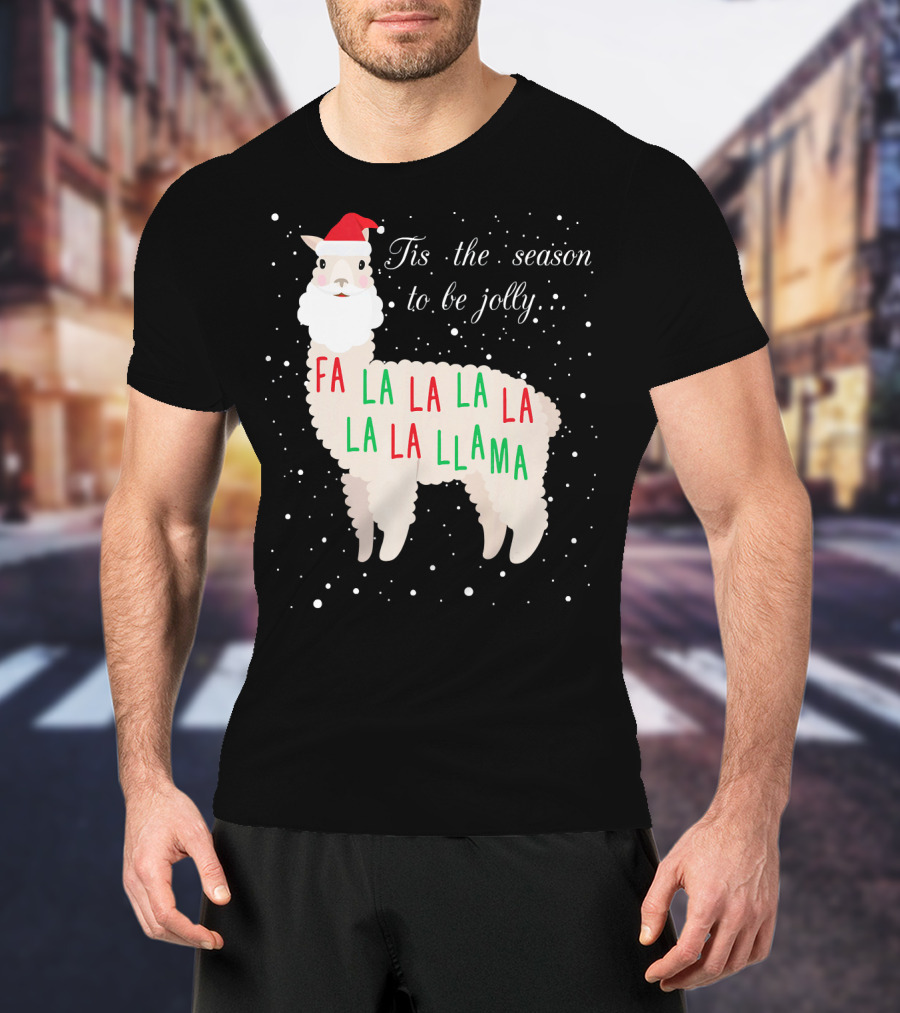 Tis The Season To Be Jolly Fa La La La Llama Llama T-Shirt