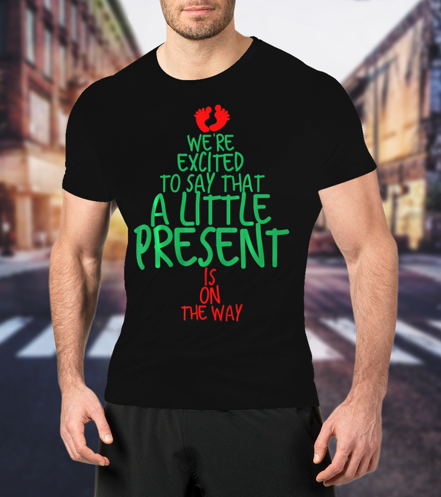 We're Excited To Say That A Little Present Is On The Way T-Shirt