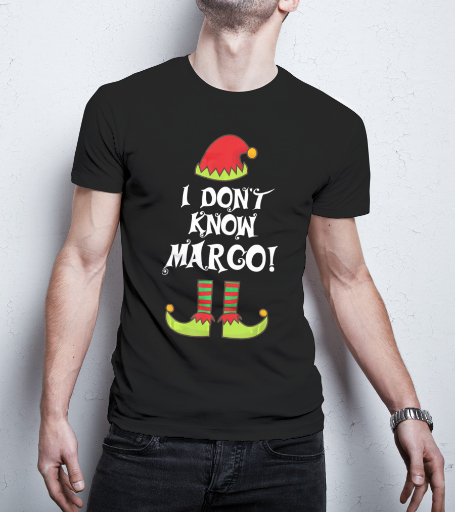 I Don't Know Margo Elf Hat And Shoes Holiday Humor T-Shirt