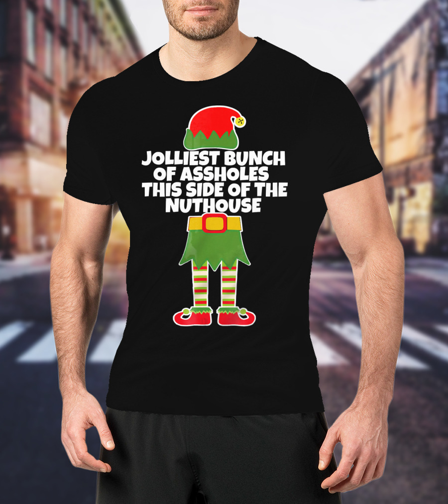 Jolliest Bunch Of Assholes This Side Of The Nuthouse T-Shirt