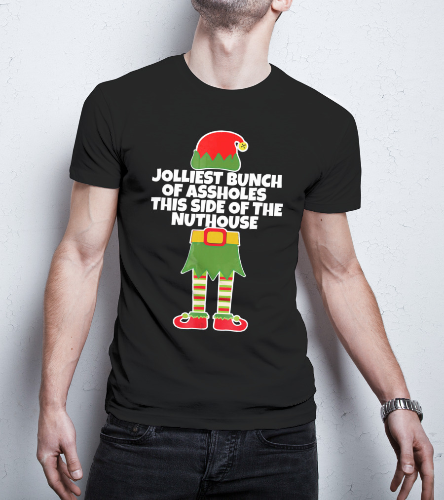Jolliest Bunch Of Assholes This Side Of The Nuthouse T-Shirt