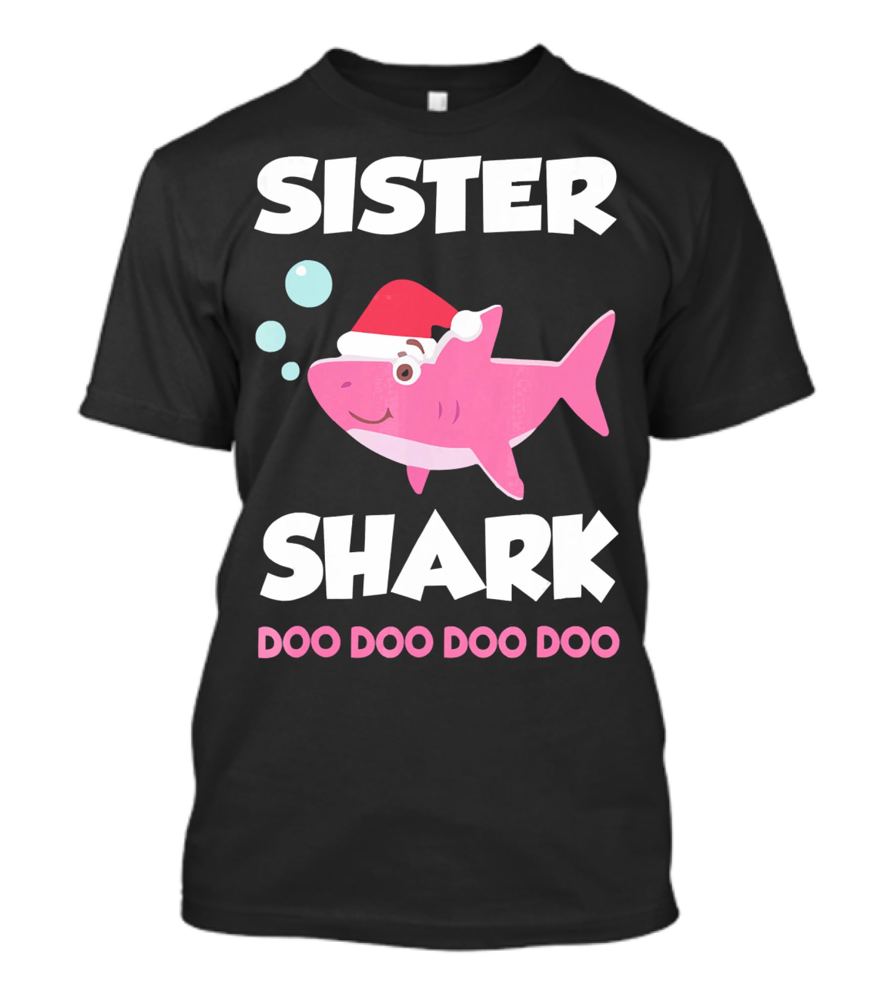 Sister Shark Doo Doo Doo Doo Christmas Hat Bubbles T-Shirt