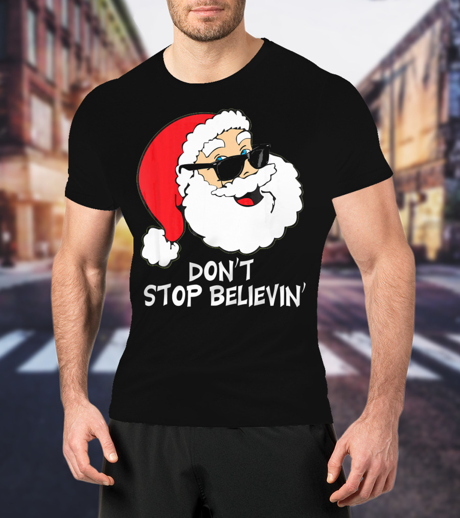 Don't Stop Believin' Santa With Sunglasses Christmas Co T-Shirt