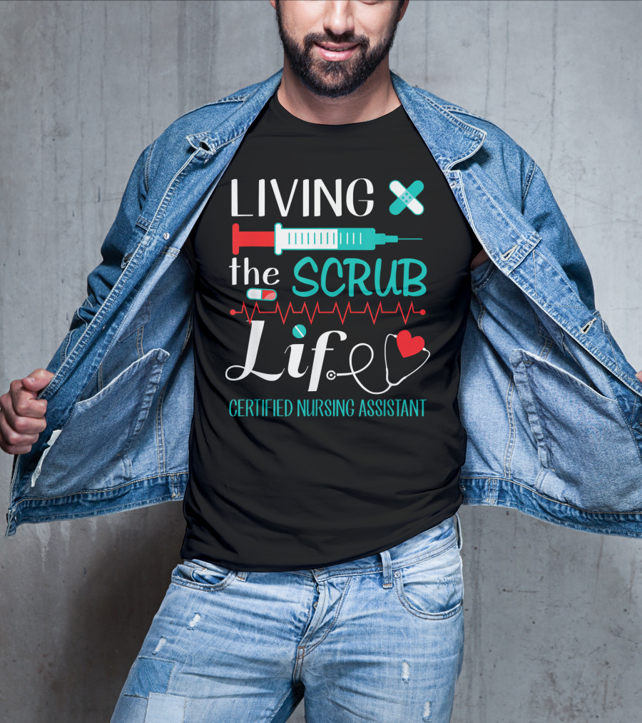 Living The Scrub Life Certified Nursing Assistant T-Shirt