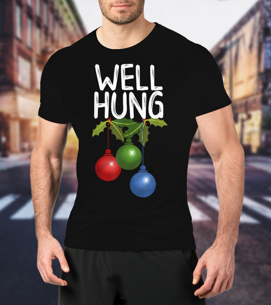 Well Hung Christmas Ornaments With Holly T-Shirt