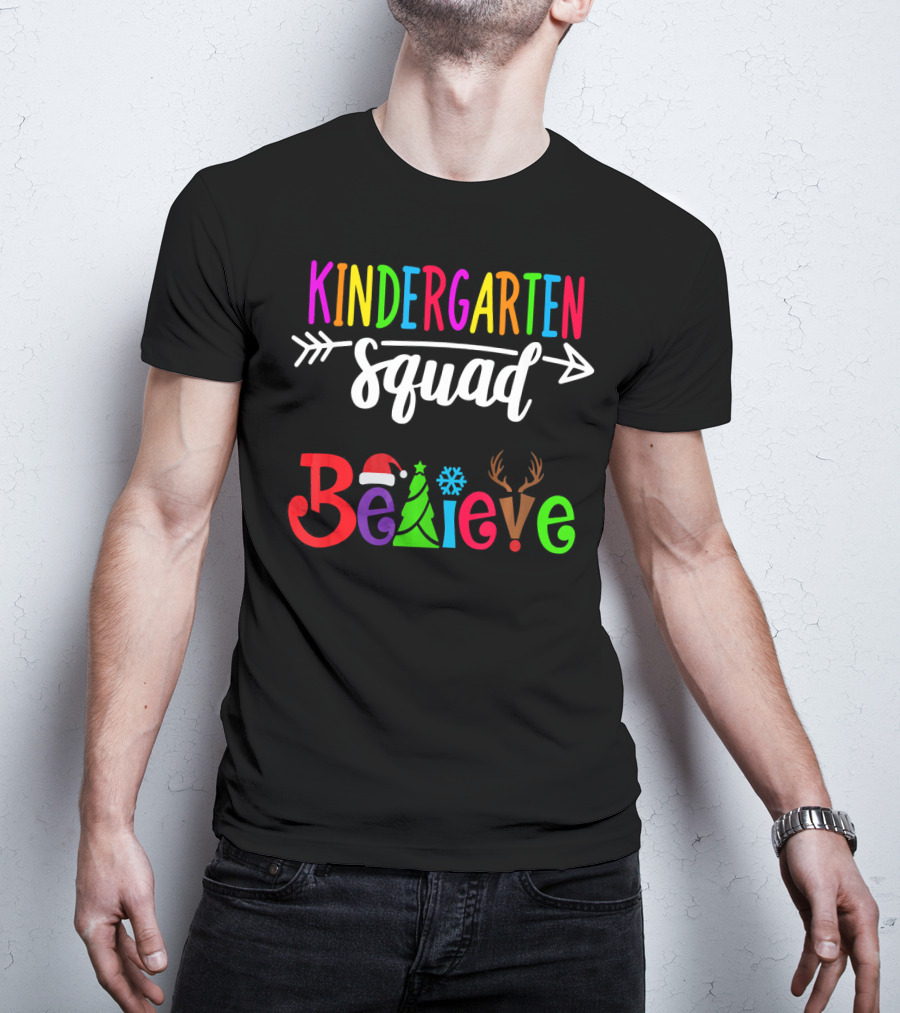 Kindergarten Squad Believe Christmas Text With Santa Hat Tree Snowflake And Reindeer Antlers T-Shirt