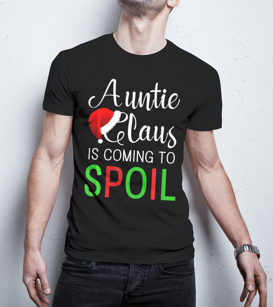 Auntie Claus Is Coming To Spoil Santa Hat Holiday Fun T-Shirt