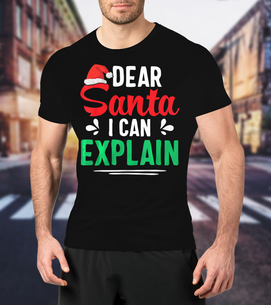 Dear Santa I Can Explain Funny Christmas Santa Hat T-Shirt