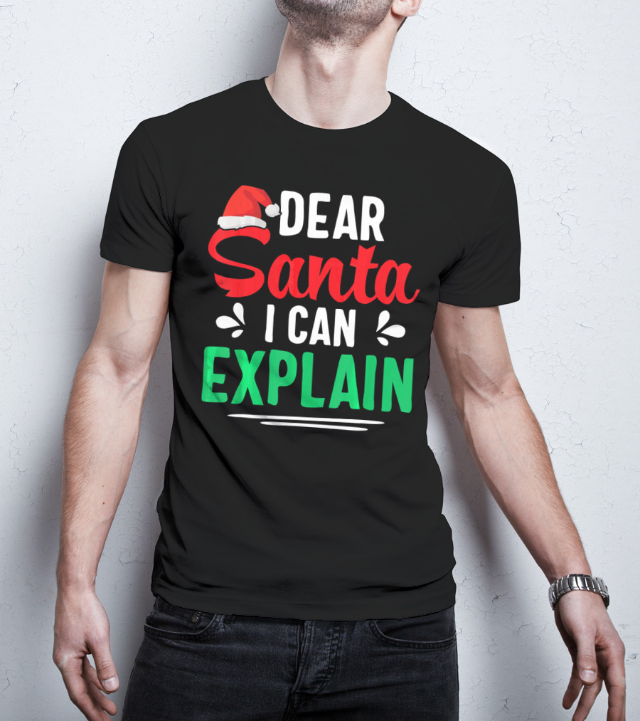Dear Santa I Can Explain Funny Christmas Santa Hat T-Shirt