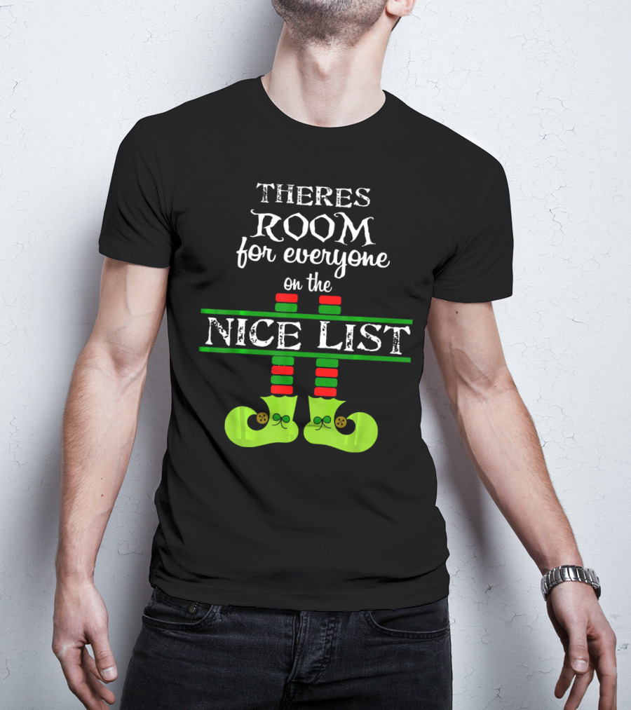 Theres Room For Everyone On The Nice List Elf Shoes T-Shirt