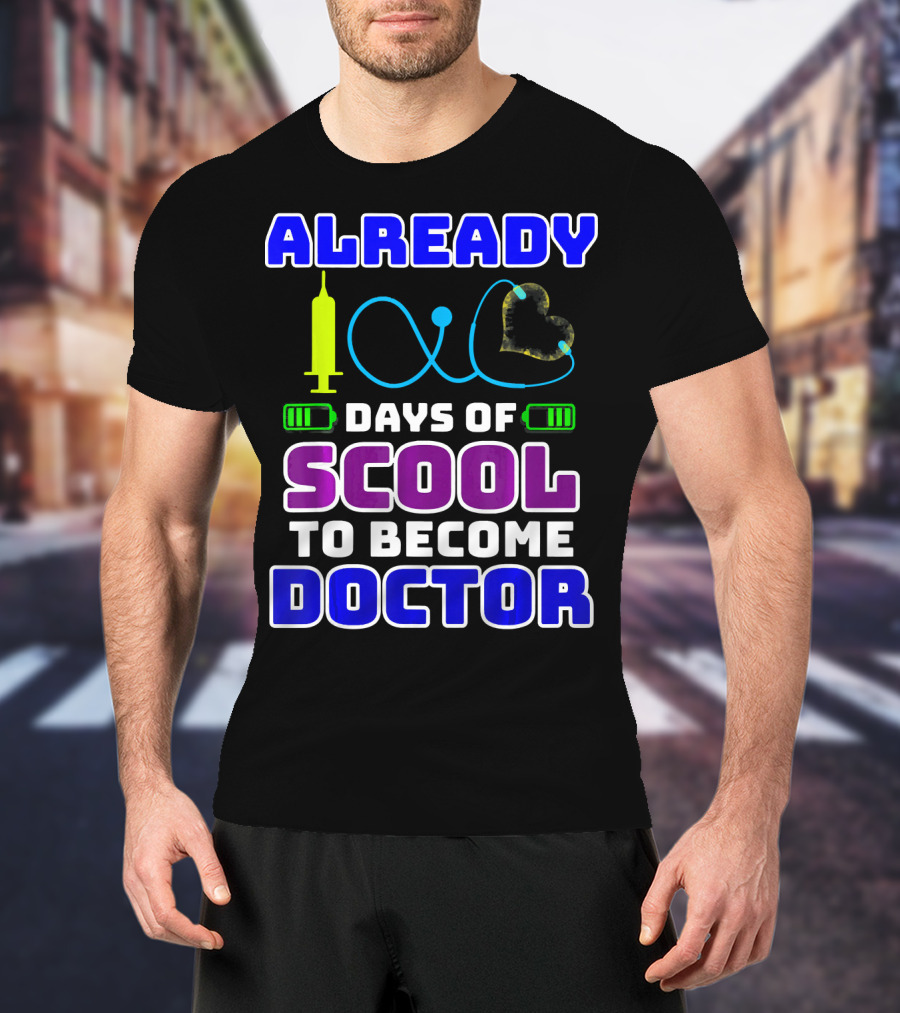 Already 100 Days Of Scool To Become Doctor T-Shirt