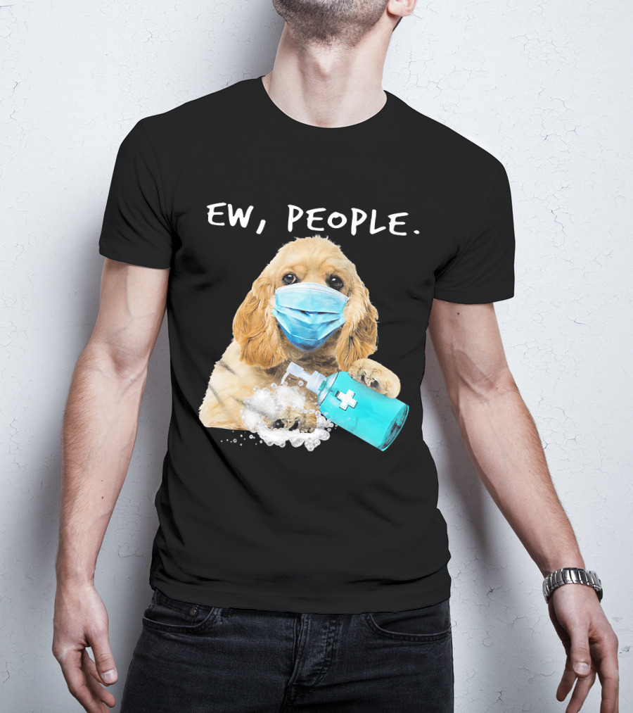 Ew People American Cocker Spaniel Dog Wearing Mask Holding Hand Sanitizer T-Shirt