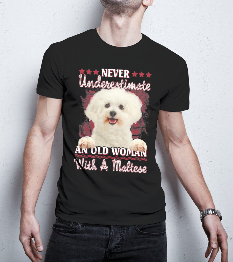 Never Underestimate An Old Woman With A Maltese T-Shirt