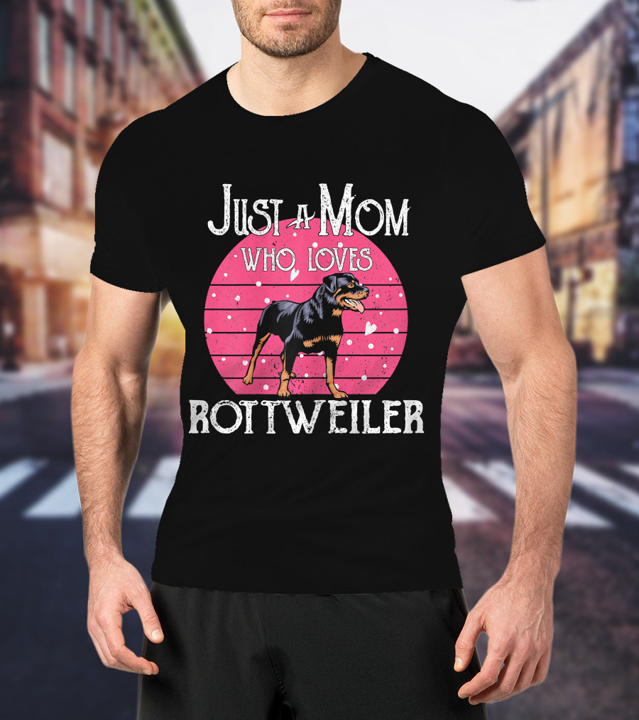Just A Mom Who Loves Rottweiler T-Shirt