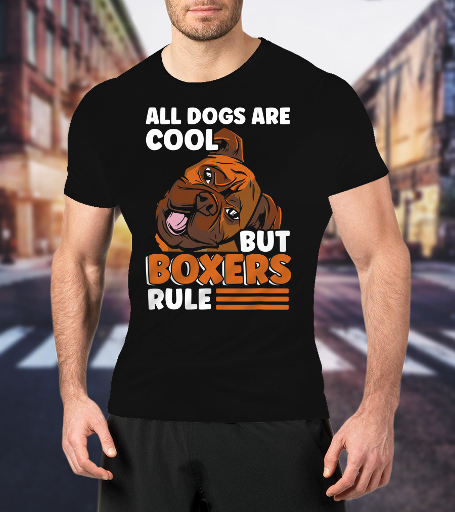All Dogs Are Cool But Boxers Rule Boxer Dog Owner T-Shirt