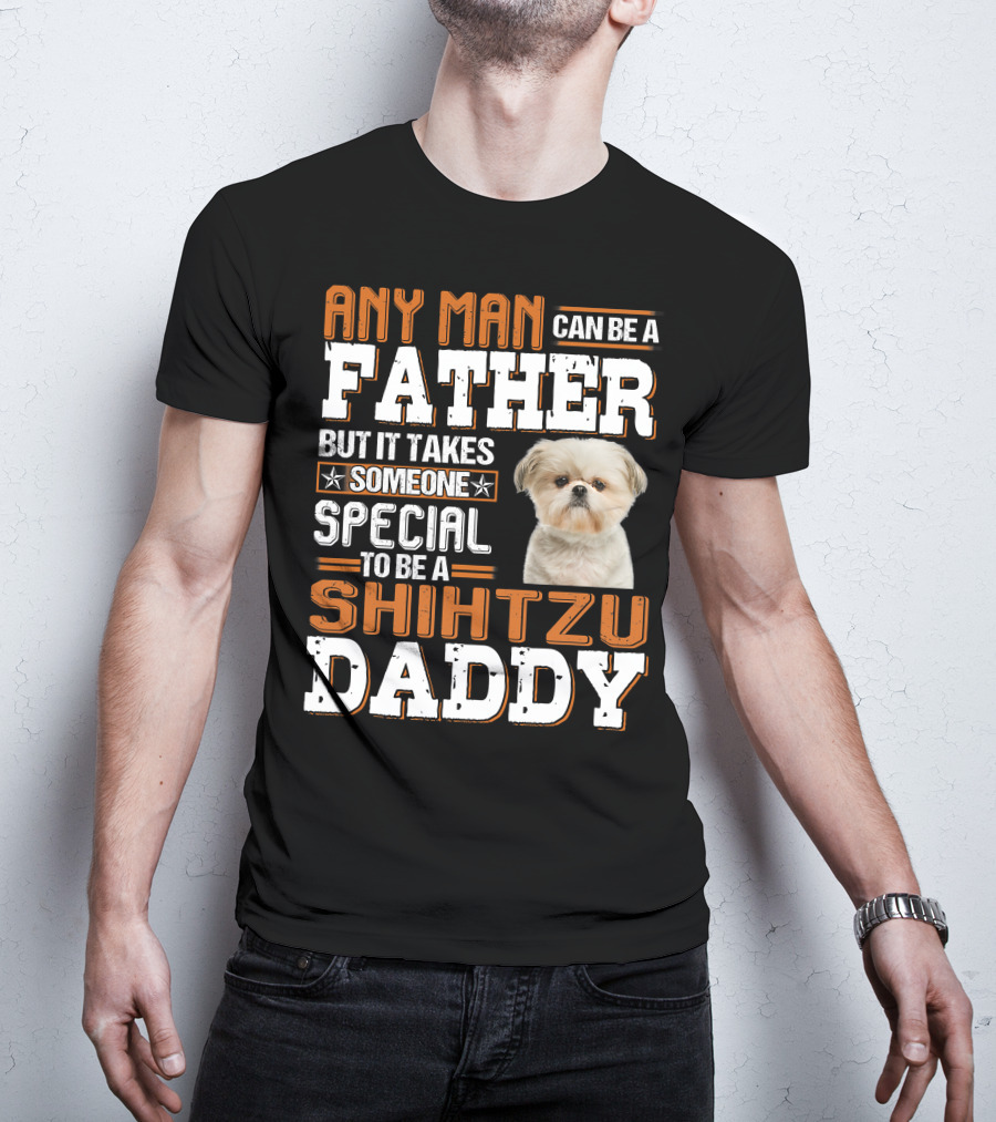 Any Man Father Someone Special Shih Tzu Daddy T-Shirt