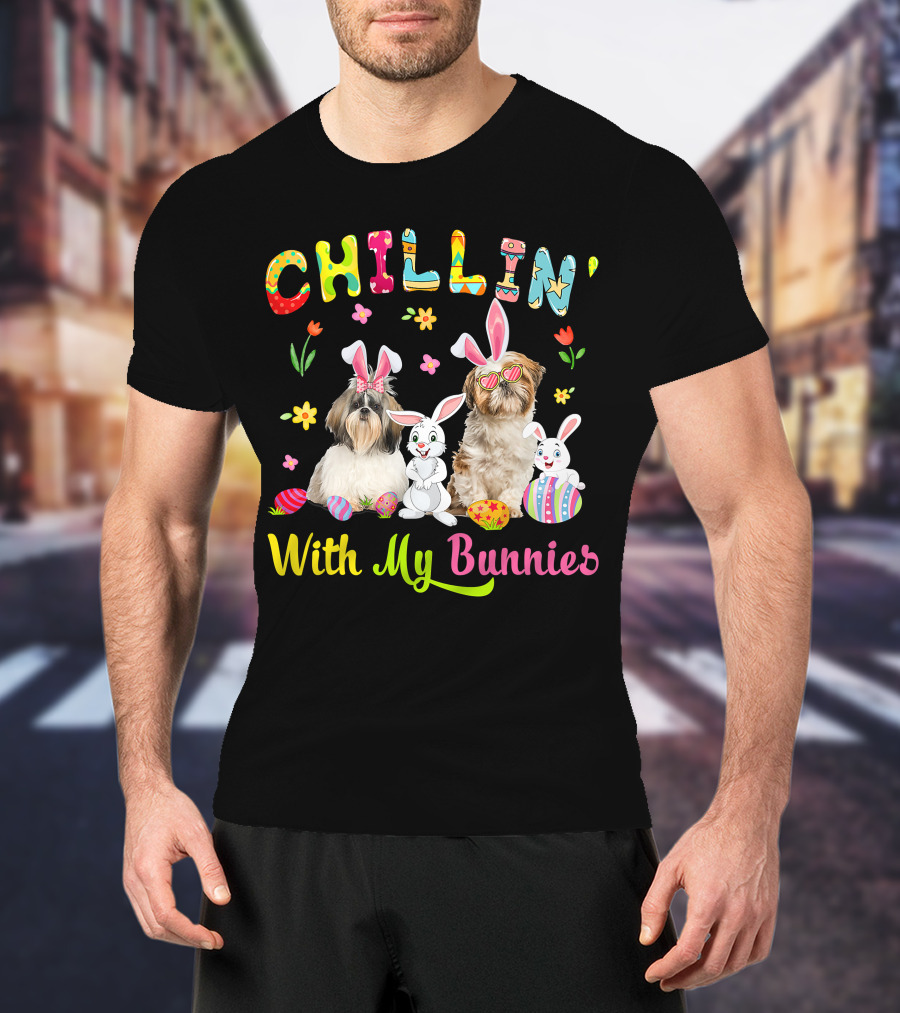Chillin' With My Bunnies - Cute Bunny Shih Tzu Dogs Easter Eggs T-Shirt