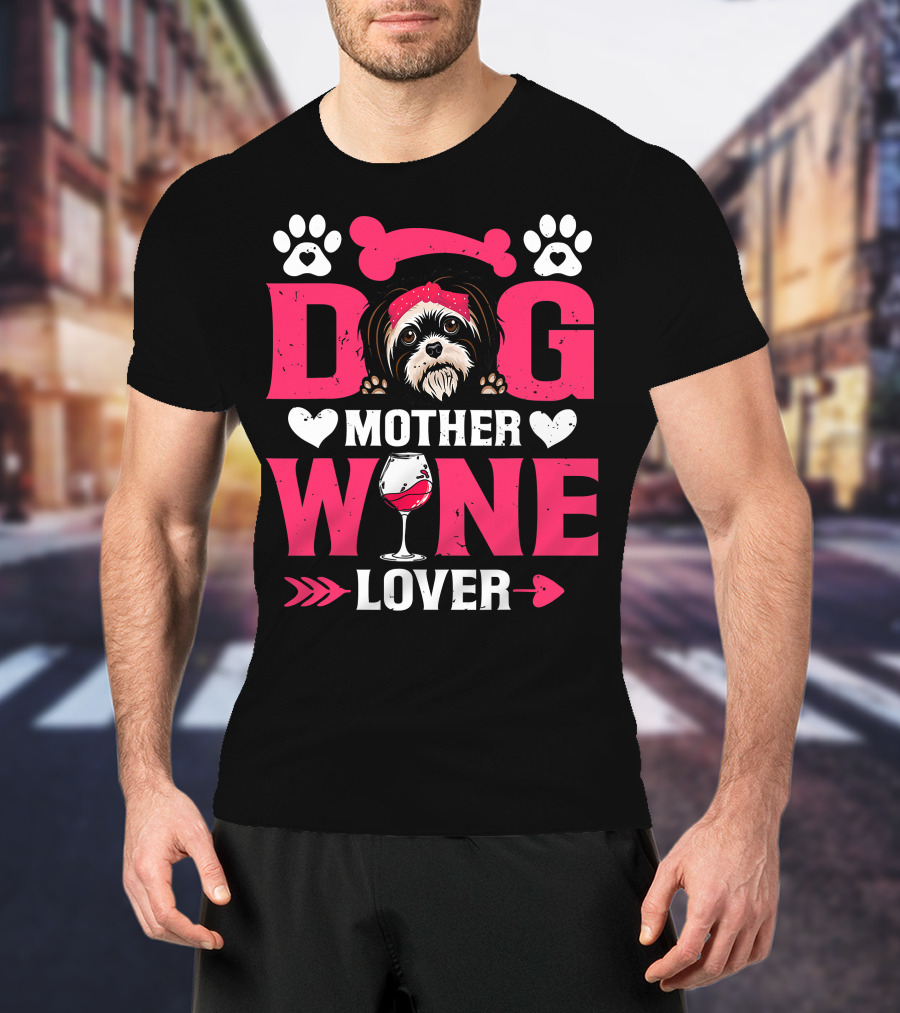 Funny Shih Tzu Dog Wine Mother Lovers Day T-Shirt
