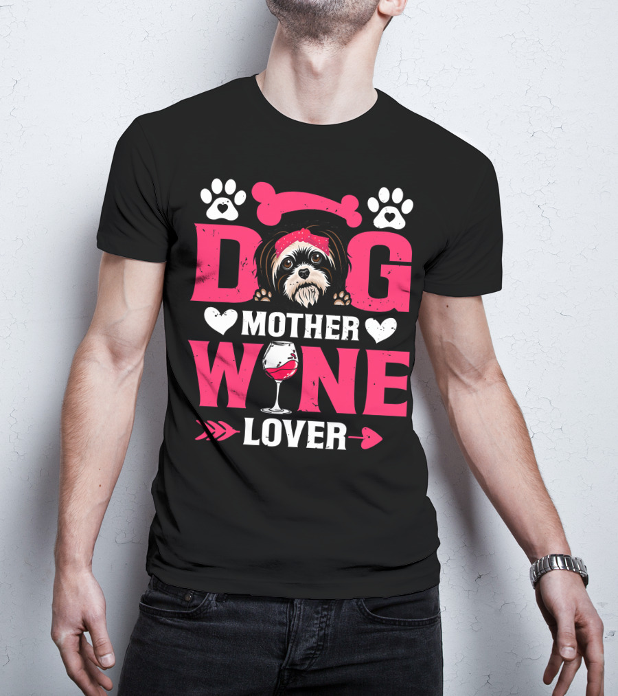 Funny Shih Tzu Dog Wine Mother Lovers Day T-Shirt