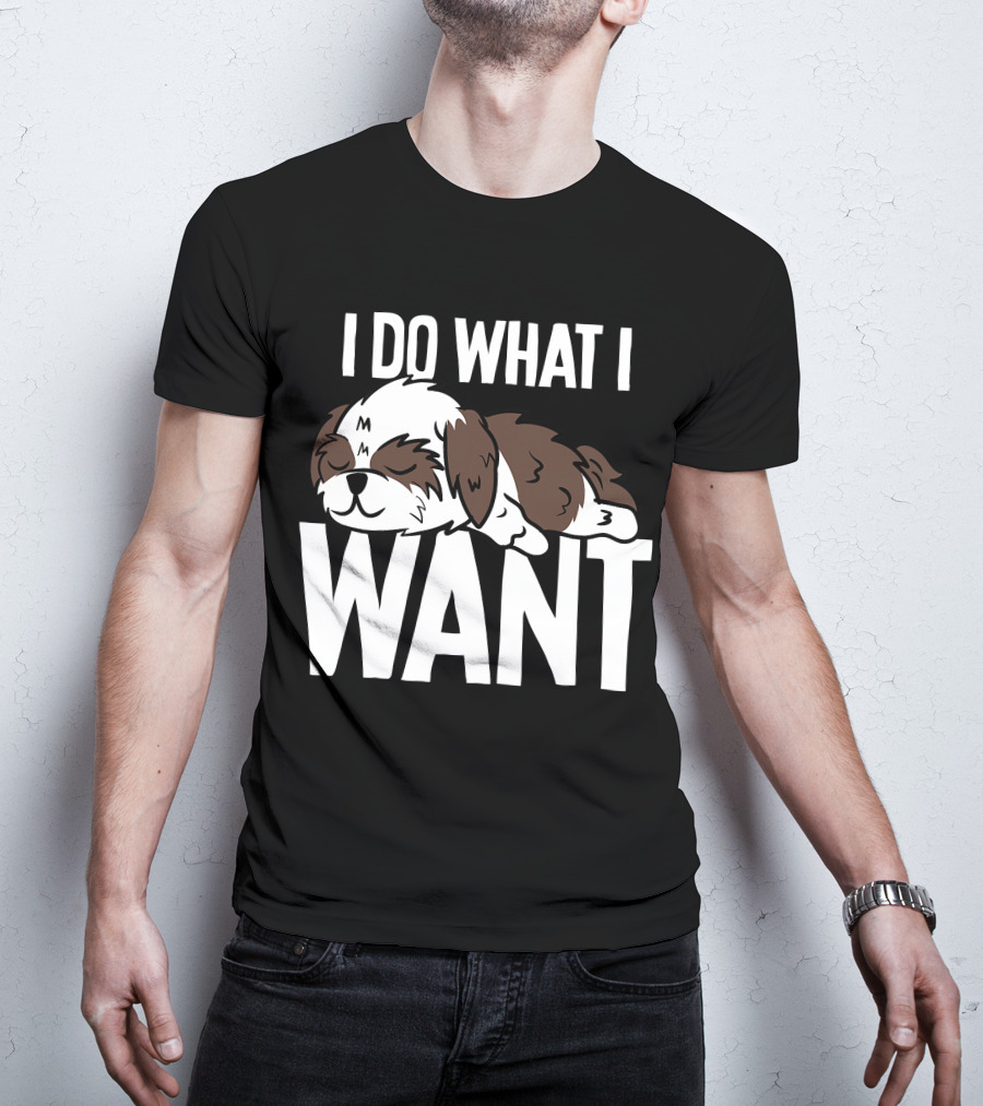 Shih Tzu I Do What I Want Funny Puppy T-Shirt