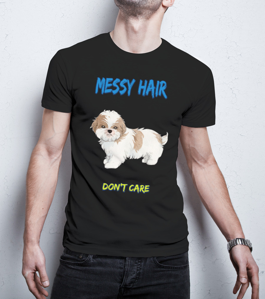 MESSY HAIR DON'T CARE Cute Puppy T-Shirt