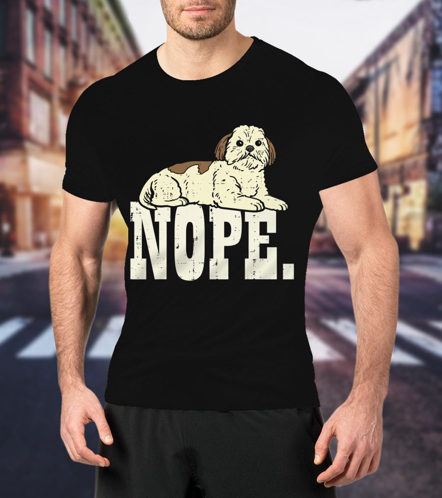 Nope Lazy Shih Tzu Funny Animal Pet Dog Lover Owner T-Shirt