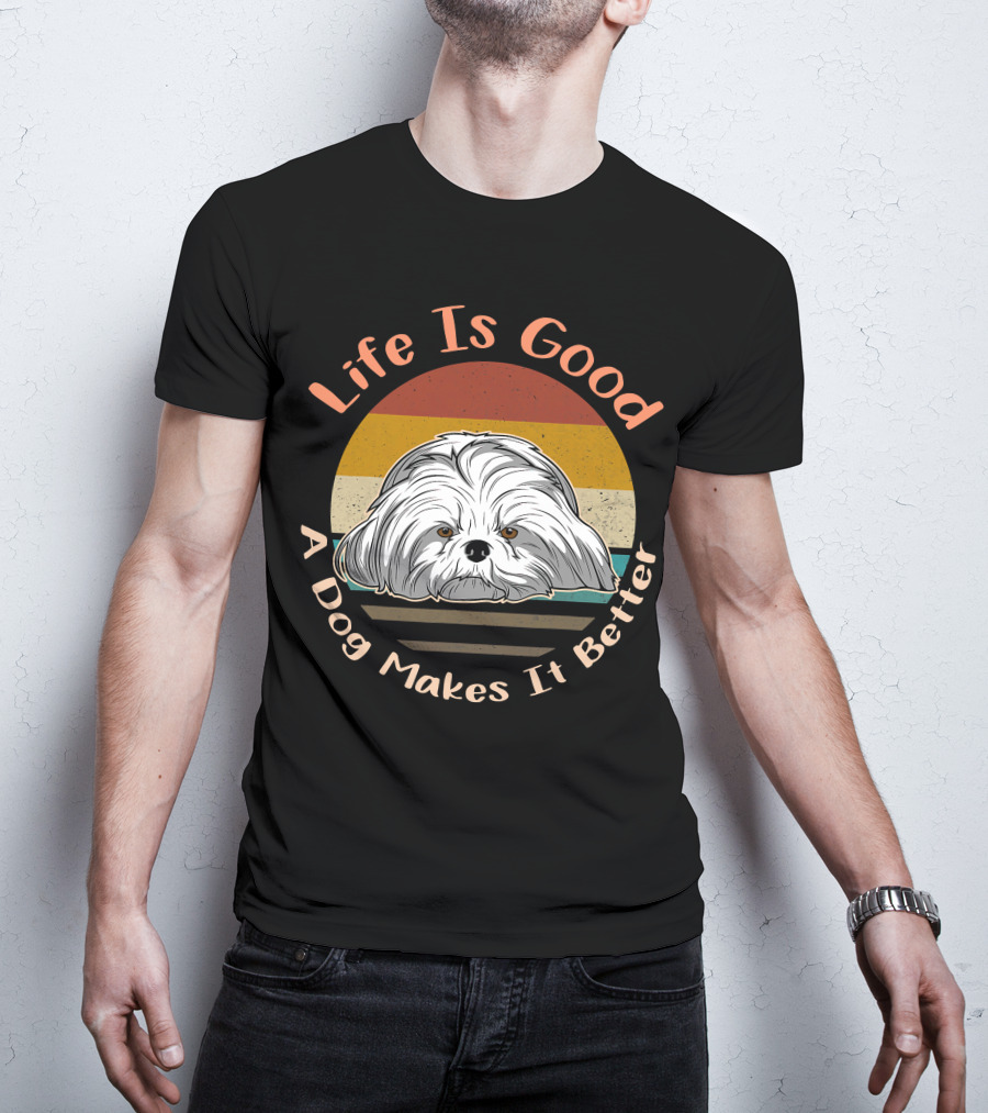 Life Is Good A Dog Makes It Better Shih Tzu T-Shirt