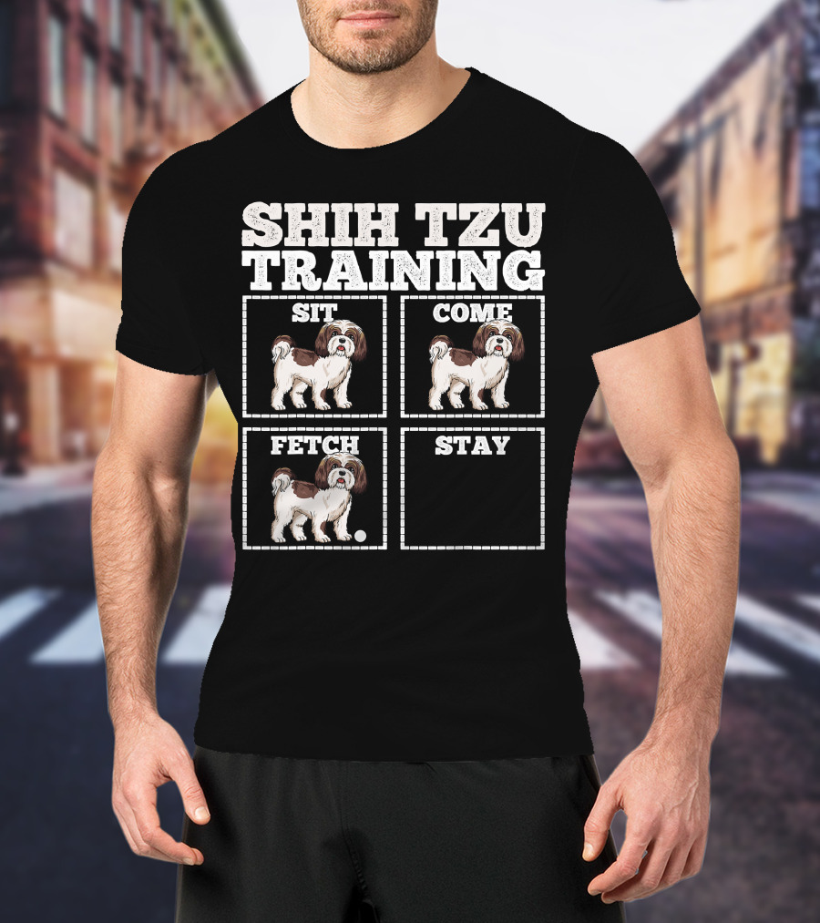 Shih Tzu Training Sit Come Fetch Stay T-Shirt