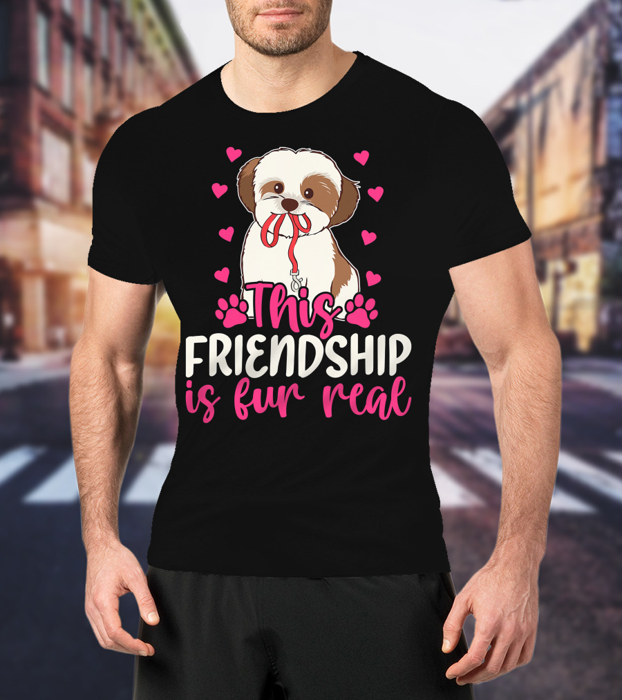 Shih Tzu This Friendship Is Fur Real Funny Dog Lover Hearts And Paws T-Shirt