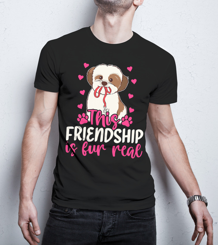 Shih Tzu This Friendship Is Fur Real Funny Dog Lover Hearts And Paws T-Shirt