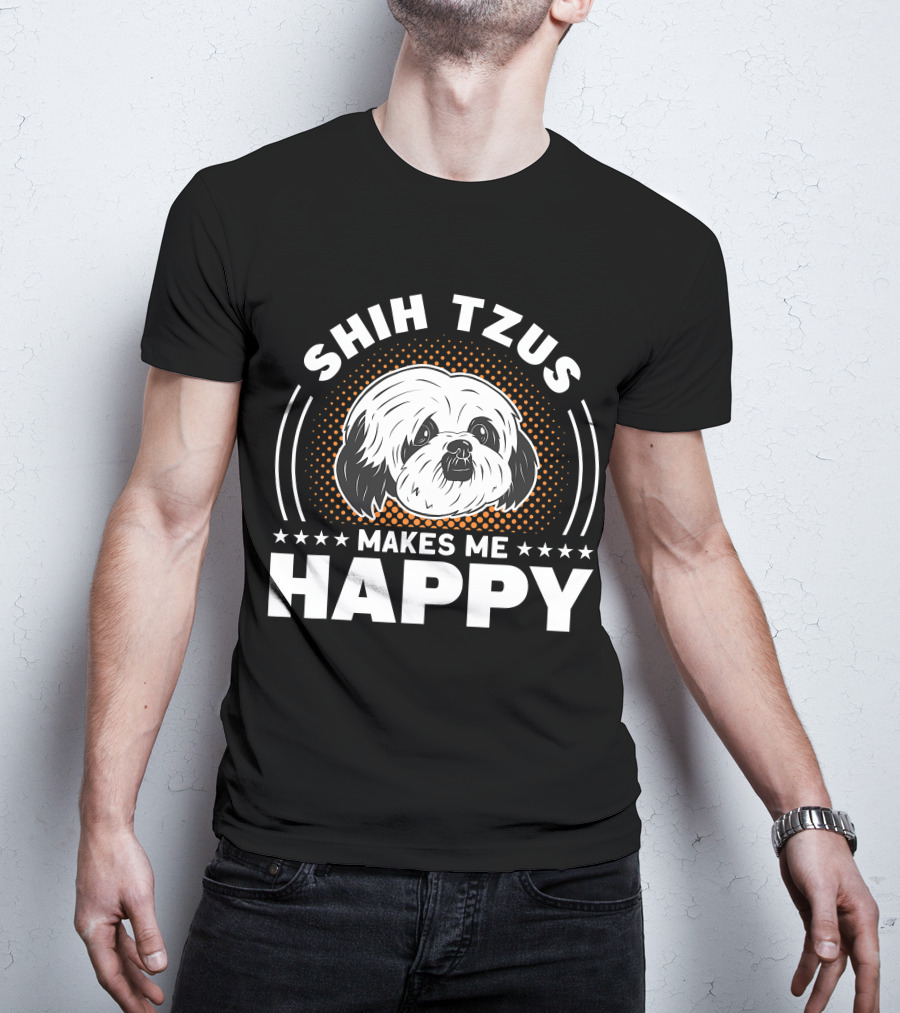 Shih Tzus Makes Me Happy Dog Owner Shih Tzu T-Shirt