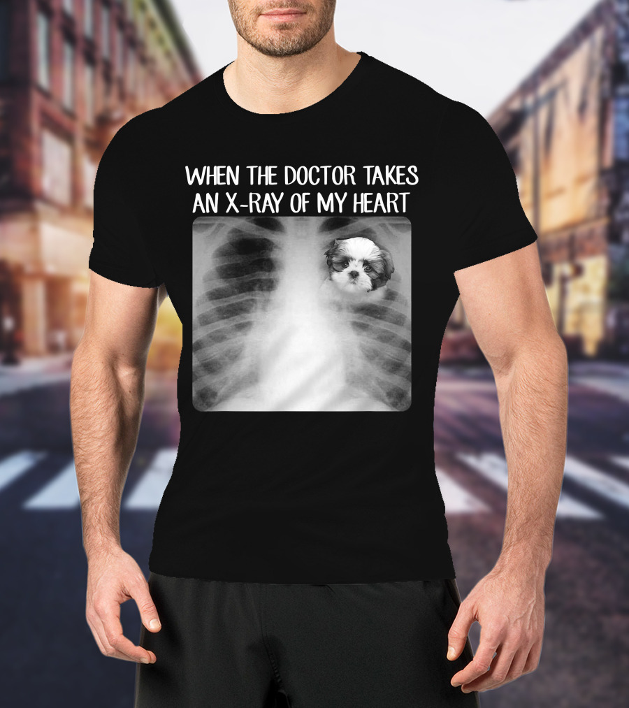 When Doctor Takes X-ray Of My Heart Shih Tzu Mom Image T-Shirt